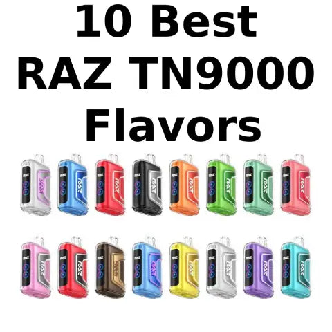 10 Best RAZ TN9000 Flavors of 2024