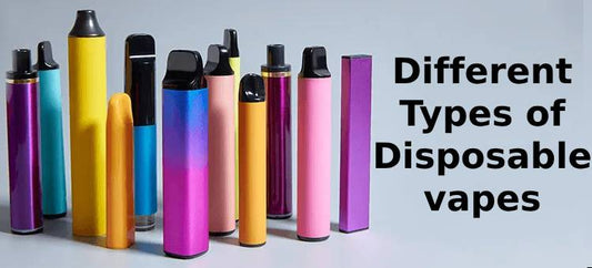 Different Types of Disposable Vapes